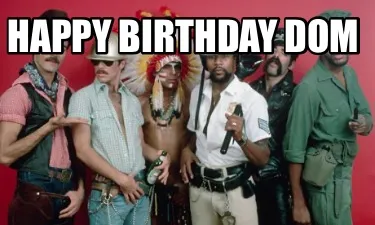 Happy birthday Dom