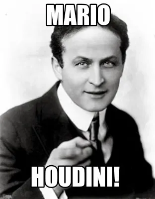 MARIO Houdini!