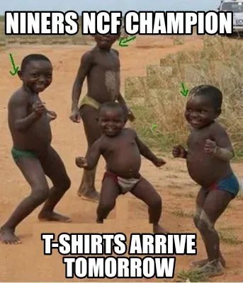 Niners ncf champion T-shirts arrive tomorrow