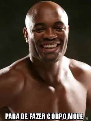 PARA DE FAZER CORPO MOLE