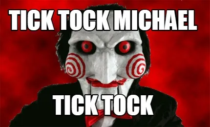 Tick Tock Michael Tick Tock