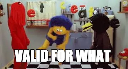 Funny VALID FOR WHAT