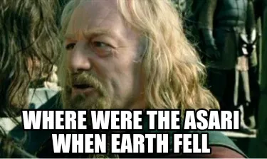 Funny Where were the asari when Earth fell
