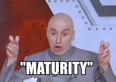 Funny "Maturity"