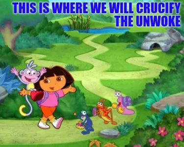 This is where we will crucify the unwoke