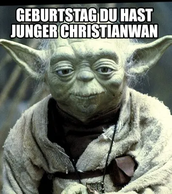 Funny Geburtstag du hast junger Christianwan