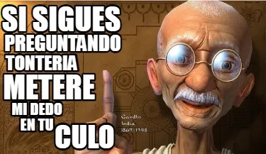 Si Sigues Preguntando Tonteria Metere Mi Dedo En Tu Culo