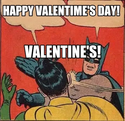 Funny Happy Valentime's Day! ValenTINE'S!