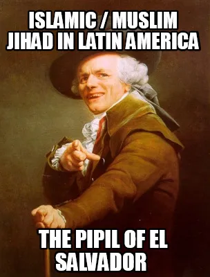 Islamic / Muslim Jihad in Latin America The Pipil of El Salvador