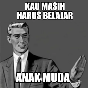 Funny kau masih harus belajar anak muda