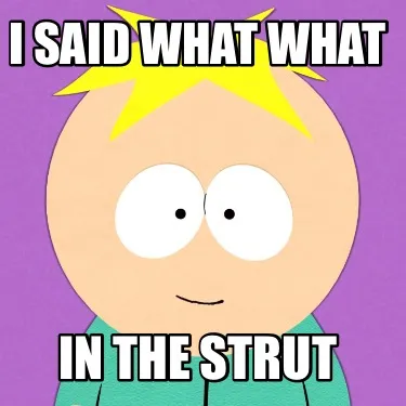 I said what what In the strut