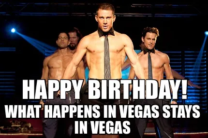 Funny Happy Birthday! What happens in Vegas stays in Vegas