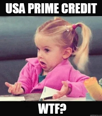 Funny USA Prime Credit WTF?