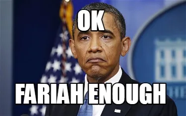Funny OK FARIAH ENOUGH