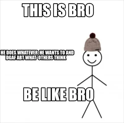 This Is Bro He Does Whatever He Wants To And Dgaf Abt What Others Think Be Like