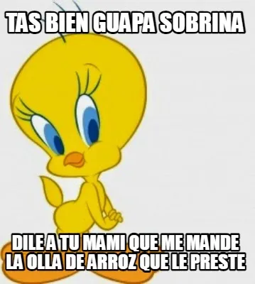 Funny tas bien guapa sobrina dile a tu mami que me mande la olla de arroz que le prest