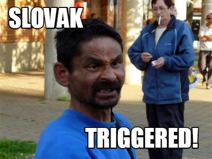 Funny slovak triggered!