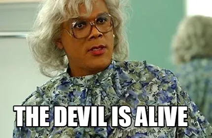 Funny The Devil is alive