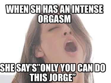 When Sh Has An Intense Orgasm She Saysonly You Can Do This Jorge