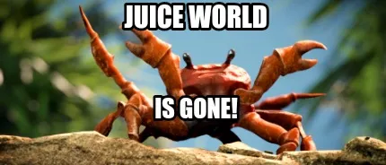 Funny Juice world Is gone!