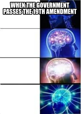 Funny when the government passes the 19th amendment