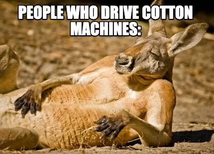 People who drive cotton machines: