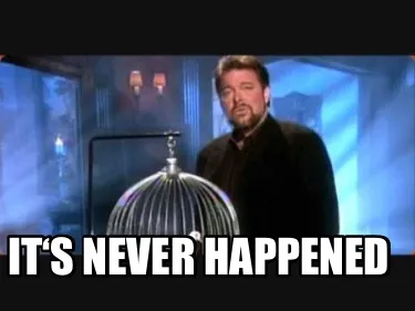 It‘s never happened