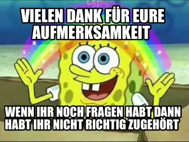 Vielen Dank für eure Aufmerksamkeit Wenn ihr noch Fragen habt dann habt ihr ni