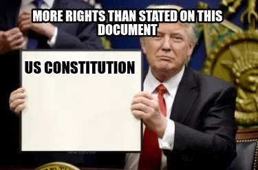 Funny More rights than stated on this document US Constitution