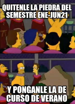 Funny Quitenle la piedra del semestre ene-jun21 Y ponganle la de curso de verano