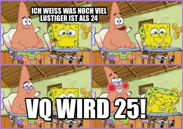 Funny Ich weiß was noch viel lustiger ist als 24 Vq wird 25!