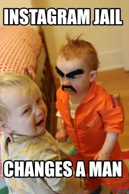 Instagram jail Changes a man