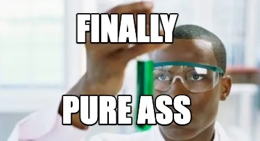 Finally Pure Ass