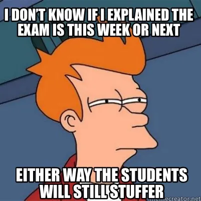 I don’t know if I explained the exam is this week or next Either way the stude