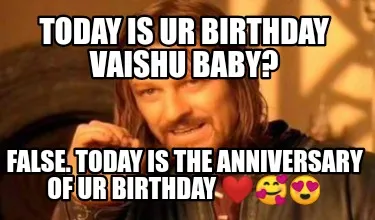 Today Is Ur Birthday Vaishu Baby False. Today Is The Anniversary Of Ur Birthday
