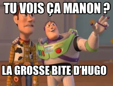 Funny Tu vois ça Manon ? La grosse bite d’Hugo