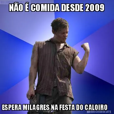 NÃO É COMIDA DESDE 2009 ESPERA MILAGRES NA FESTA DO CALOIRO