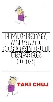 Przyjdzie Stypa Wypata To Pospacam Dugi I Jeszcze Co Odo