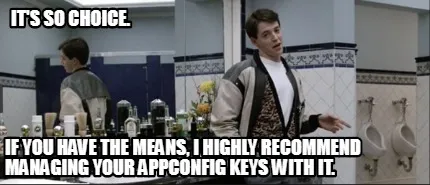 It's so choice. If you have the means, I highly recommend managing your appconf