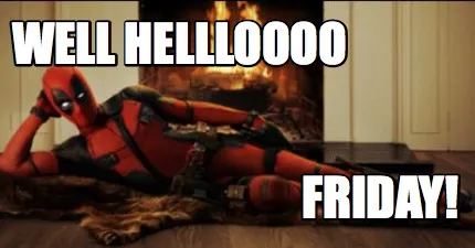 Well hellloooo friday!
