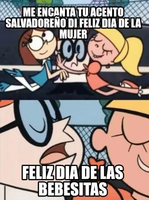 Me Encanta Tu Acento Salvadoreo Di Feliz Dia De La Mujer Feliz Dia De Las Bebesi