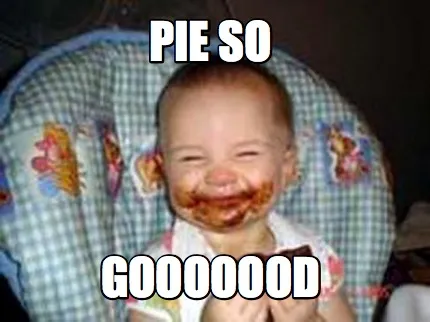 Pie so gooooood