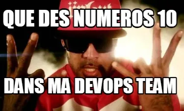 Funny QUE DES NUMEROS 10 DANS MA DEVOPS TEAM