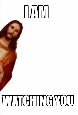 Funny I am Watching you