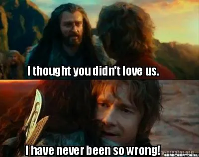 Funny I thought you didn't love us. I have never been so wrong!