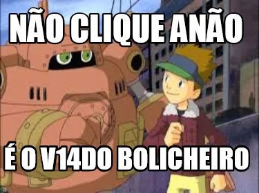 NÃO CLIQUE ANÃO É O V14DO BOLICHEIRO