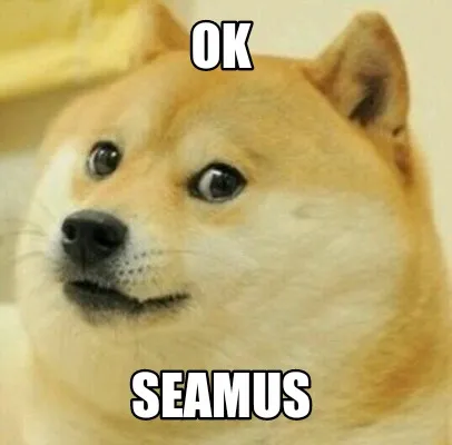 Funny Ok Seamus