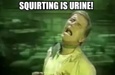 Squirting is urine!
