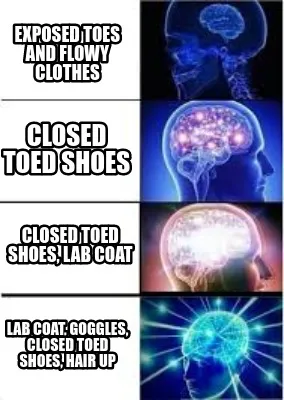 EXPOSED TOES AND FLOWY CLOTHES CLOSED TOED SHOES CLOSED TOED SHOES, LAB COAT LAB