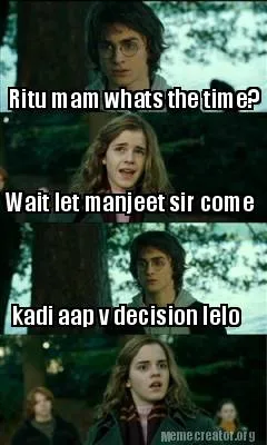 Funny Ritu mam whats the time? Wait let manjeet sir come kadi aap v decision lelo